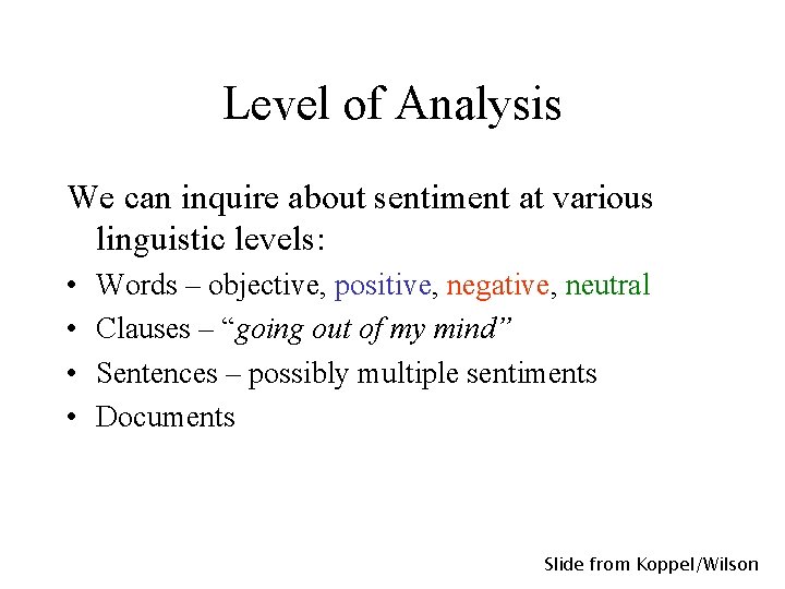 Level of Analysis We can inquire about sentiment at various linguistic levels: • •