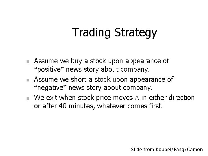 Trading Strategy n n n Assume we buy a stock upon appearance of “positive”