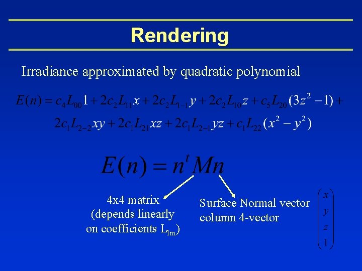 Rendering Irradiance approximated by quadratic polynomial 4 x 4 matrix (depends linearly on coefficients