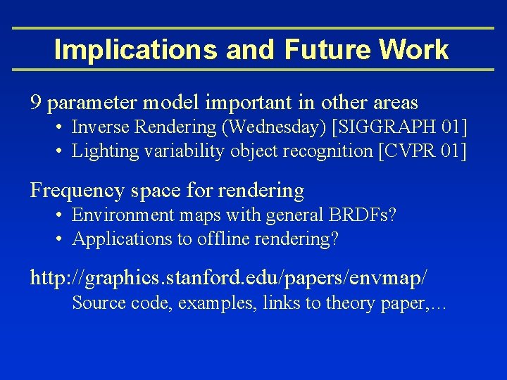 Implications and Future Work 9 parameter model important in other areas • Inverse Rendering