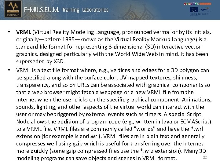  • VRML (Virtual Reality Modeling Language, pronounced vermal or by its initials, originally—before
