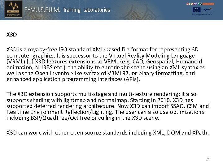 X 3 D is a royalty-free ISO standard XML-based file format for representing 3