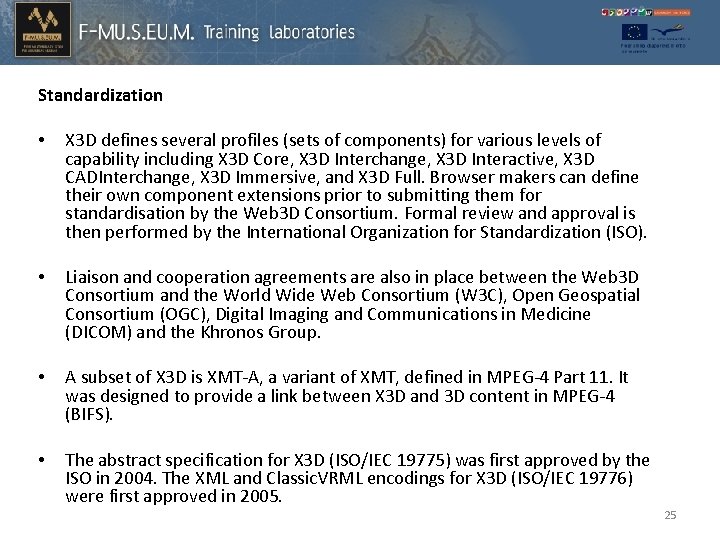 Standardization • X 3 D defines several profiles (sets of components) for various levels