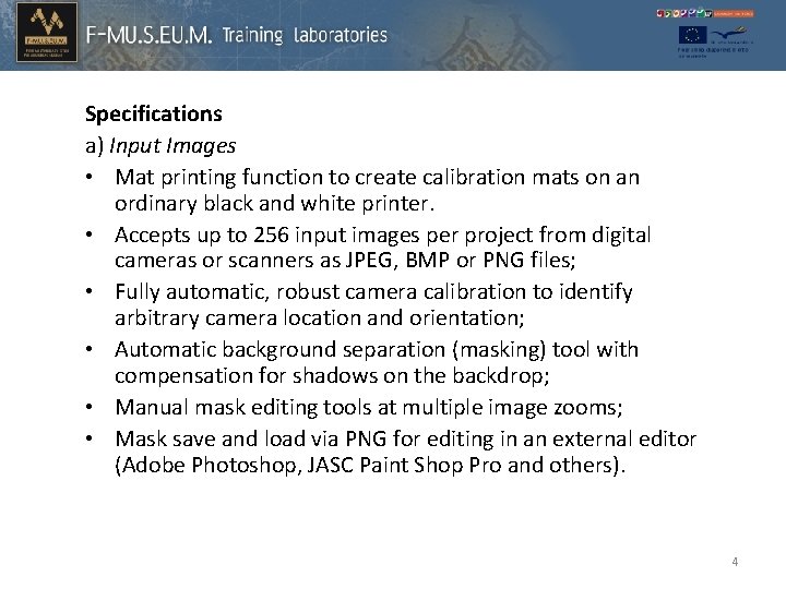 Specifications a) Input Images • Mat printing function to create calibration mats on an