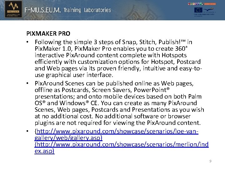 PIXMAKER PRO • Following the simple 3 steps of Snap, Stitch, Publish!™ in Pix.