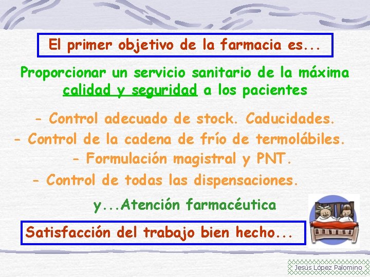 El primer objetivo de la farmacia es. . . Proporcionar un servicio sanitario de