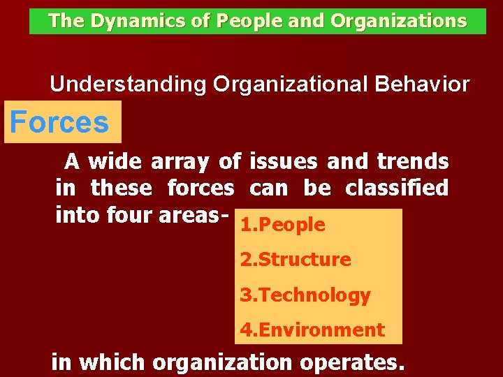 The Dynamics of People and Organizations Understanding Organizational Behavior Forces A wide array of