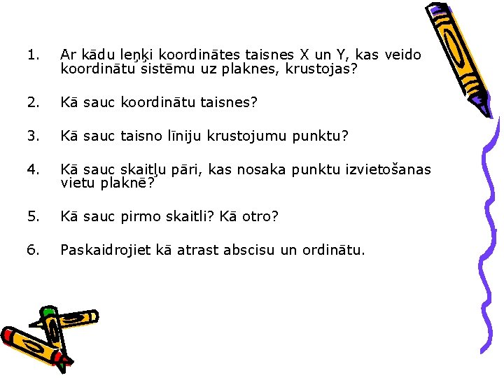 1. Ar kādu leņķi koordinātes taisnes X un Y, kas veido koordinātu sistēmu uz