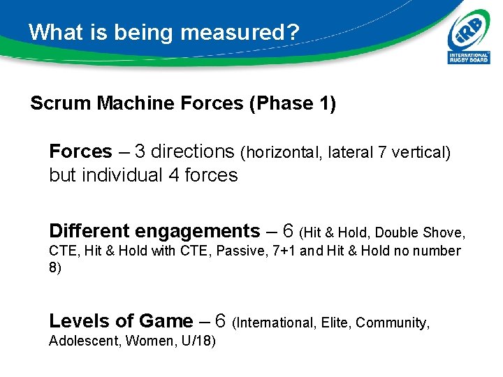 What is being measured? Scrum Machine Forces (Phase 1) Forces – 3 directions (horizontal,