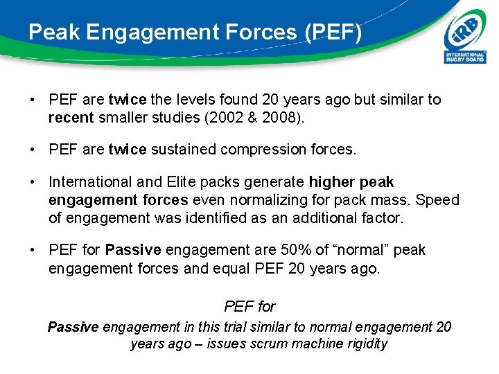 Peak Engagement Forces (PEF) • PEF are twice the levels found 20 years ago