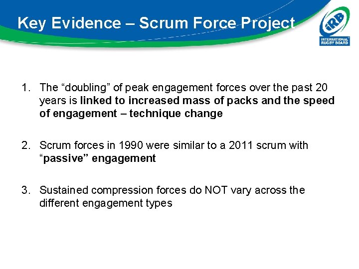 Key Evidence – Scrum Force Project 1. The “doubling” of peak engagement forces over
