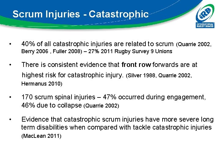 Scrum Injuries - Catastrophic • 40% of all catastrophic injuries are related to scrum