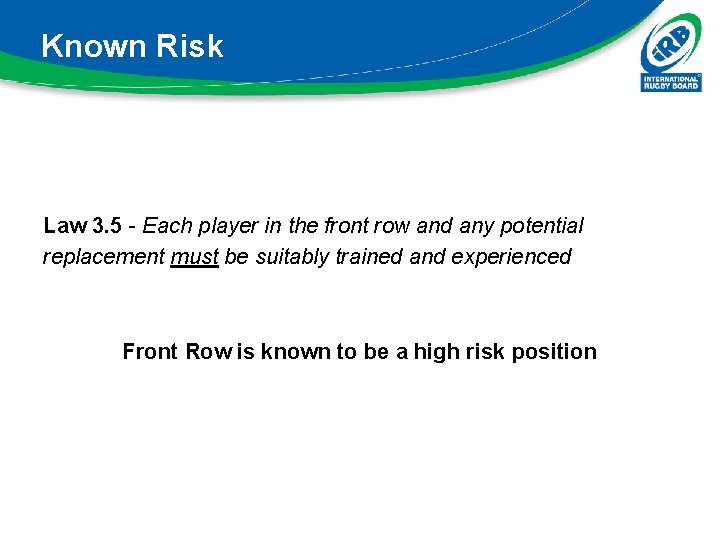 Known Risk Law 3. 5 - Each player in the front row and any