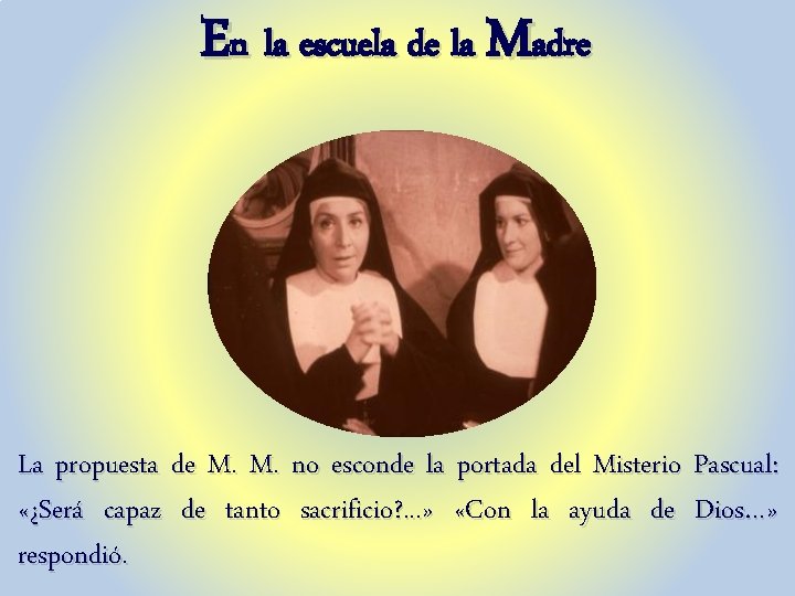 En la escuela de la Madre La propuesta de M. M. no esconde la