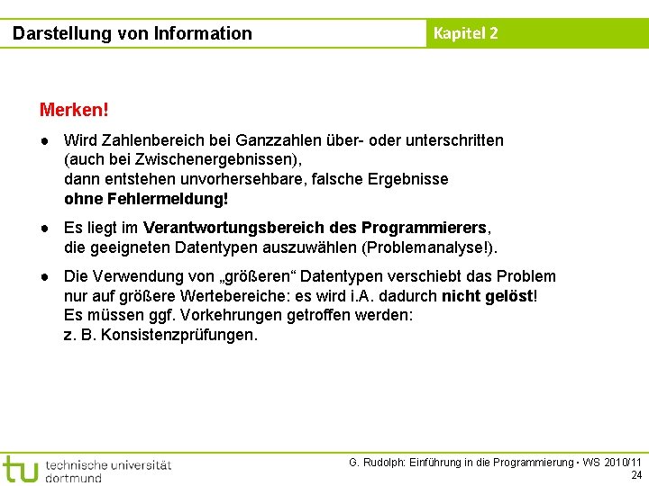 Darstellung von Information Kapitel 2 Merken! ● Wird Zahlenbereich bei Ganzzahlen über- oder unterschritten