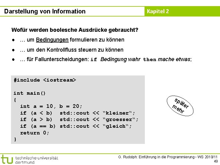 Kapitel 2 Darstellung von Information Wofür werden boolesche Ausdrücke gebraucht? ● … um Bedingungen