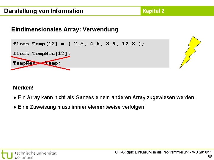Kapitel 2 Darstellung von Information Eindimensionales Array: Verwendung float Temp[12] = { 2. 3,