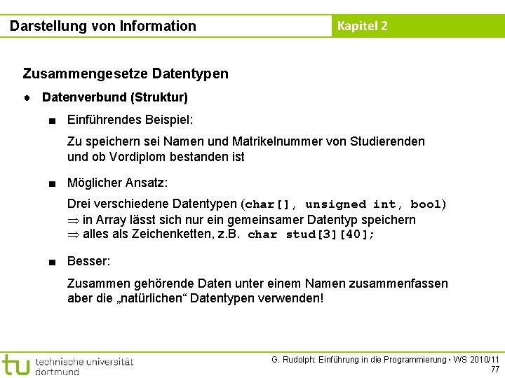 Darstellung von Information Kapitel 2 Zusammengesetze Datentypen ● Datenverbund (Struktur) ■ Einführendes Beispiel: Zu