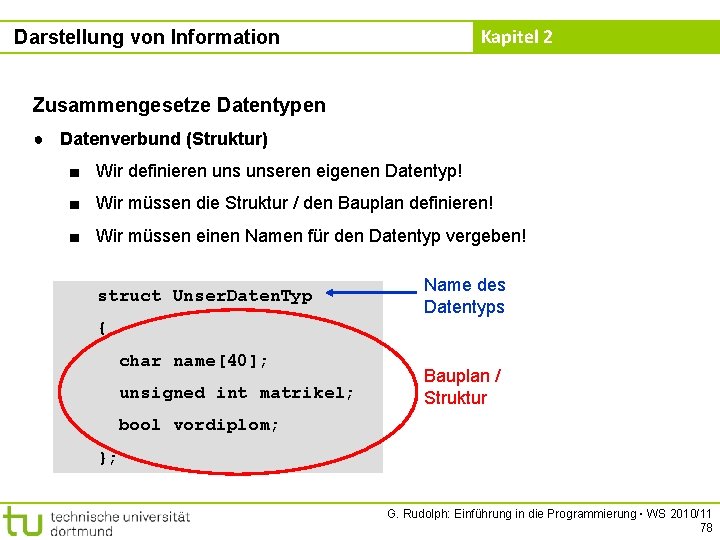 Kapitel 2 Darstellung von Information Zusammengesetze Datentypen ● Datenverbund (Struktur) ■ Wir definieren unseren