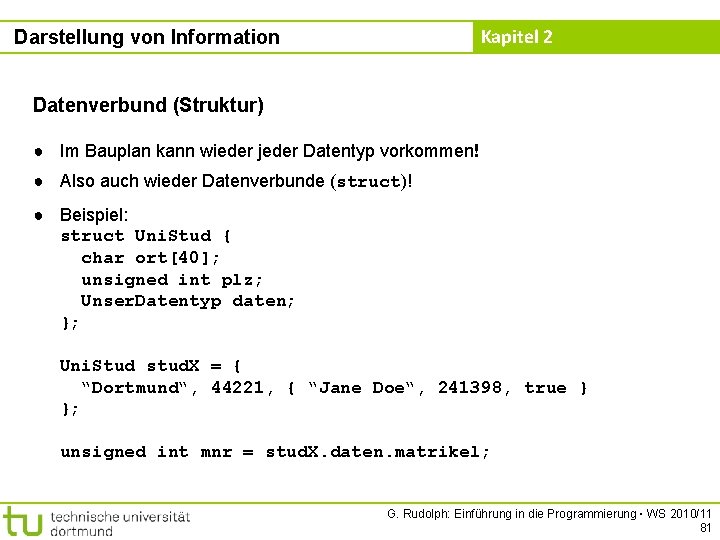 Kapitel 2 Darstellung von Information Datenverbund (Struktur) ● Im Bauplan kann wieder jeder Datentyp