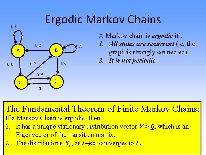 Ergodic Markov Chains 0. 95 A 0. 2 B 0. 2 0. 05 0.