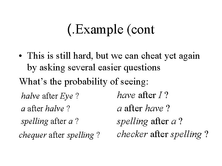(. Example (cont • This is still hard, but we can cheat yet again (. Example (cont • This is still hard, but we can cheat yet again