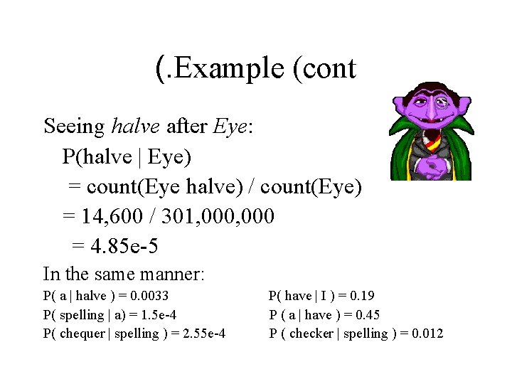 (. Example (cont Seeing halve after Eye: P(halve | Eye) = count(Eye halve) / (. Example (cont Seeing halve after Eye: P(halve | Eye) = count(Eye halve) /
