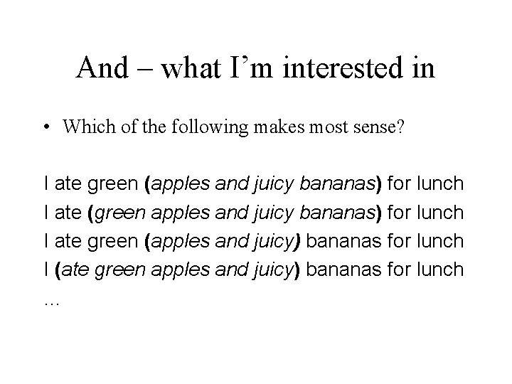 And – what I’m interested in • Which of the following makes most sense? And – what I’m interested in • Which of the following makes most sense?