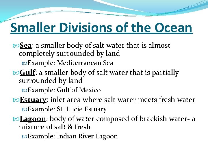 Smaller Divisions of the Ocean Sea: a smaller body of salt water that is