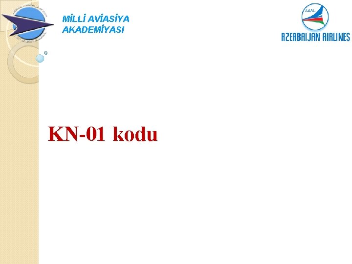 MİLLİ AVİASİYA AKADEMİYASI KN-01 kodu 