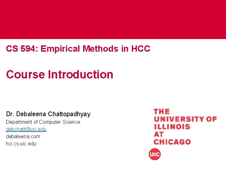 CS 594: Empirical Methods in HCC Course Introduction Dr. Debaleena Chattopadhyay Department of Computer