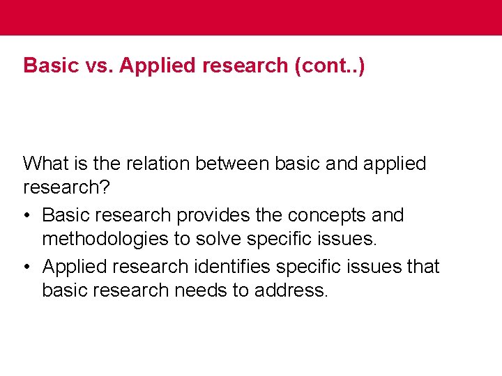 Basic vs. Applied research (cont. . ) What is the relation between basic and