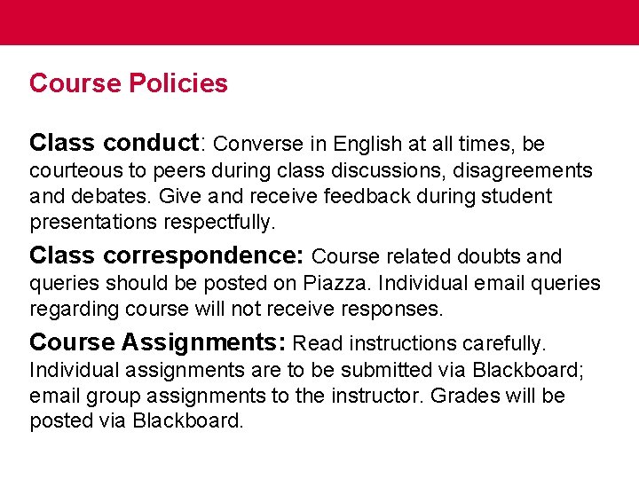 Course Policies Class conduct: Converse in English at all times, be courteous to peers