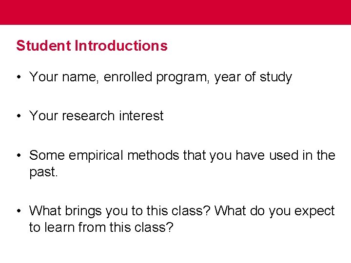 Student Introductions • Your name, enrolled program, year of study • Your research interest