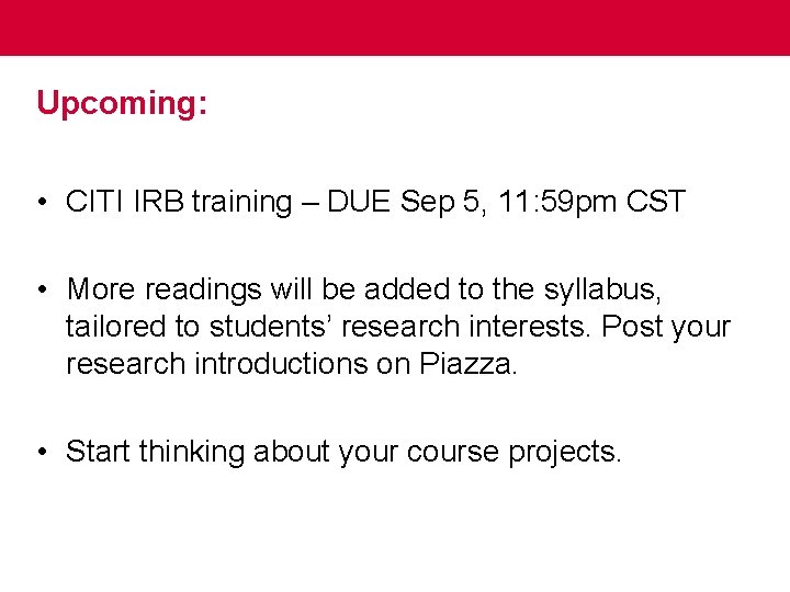 Upcoming: • CITI IRB training – DUE Sep 5, 11: 59 pm CST •