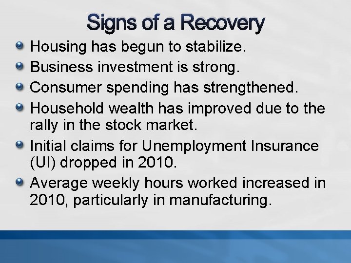 Signs of a Recovery Housing has begun to stabilize. Business investment is strong. Consumer