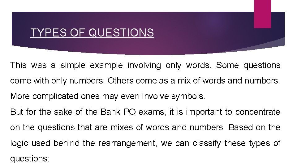 TYPES OF QUESTIONS This was a simple example involving only words. Some questions come