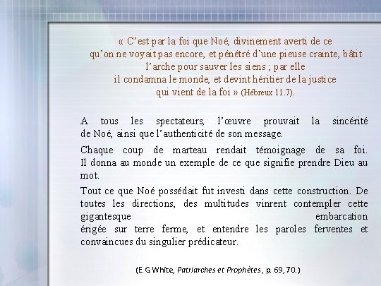  « C’est par la foi que Noé, divinement averti de ce qu’on ne