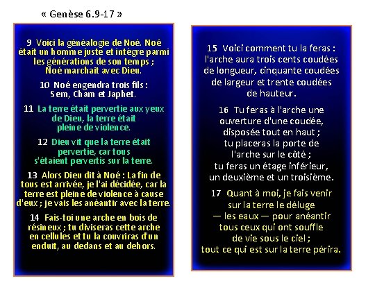  « Genèse 6. 9 -17 » 9 Voici la généalogie de Noé était