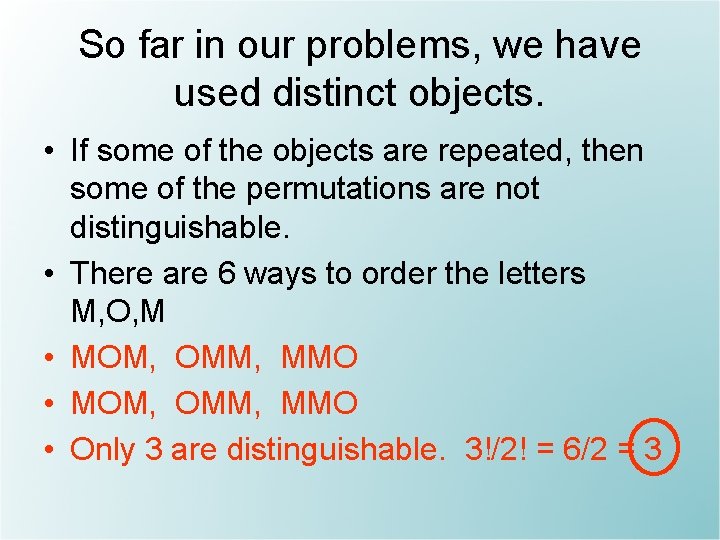 So far in our problems, we have used distinct objects. • If some of