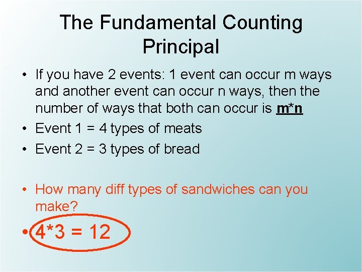 The Fundamental Counting Principal • If you have 2 events: 1 event can occur
