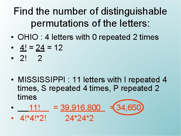 Find the number of distinguishable permutations of the letters: • OHIO : 4 letters