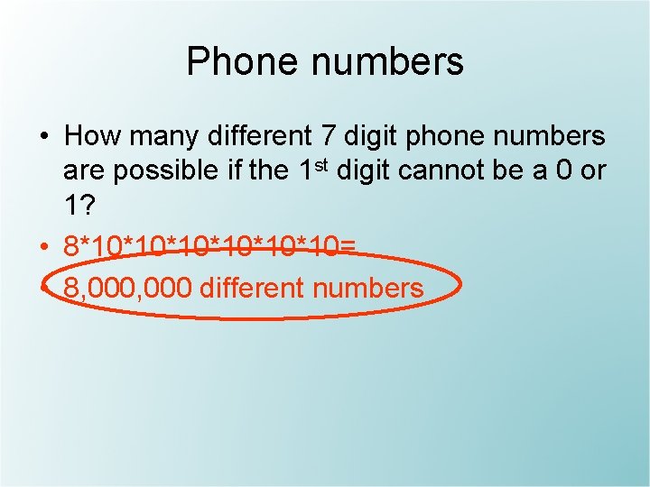 Phone numbers • How many different 7 digit phone numbers are possible if the