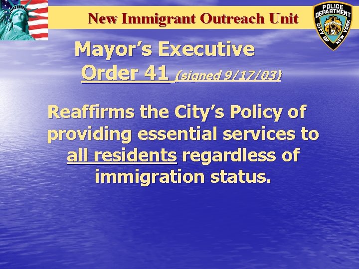 New Immigrant Outreach Unit Mayor’s Executive Order 41 (signed 9/17/03) Reaffirms the City’s Policy