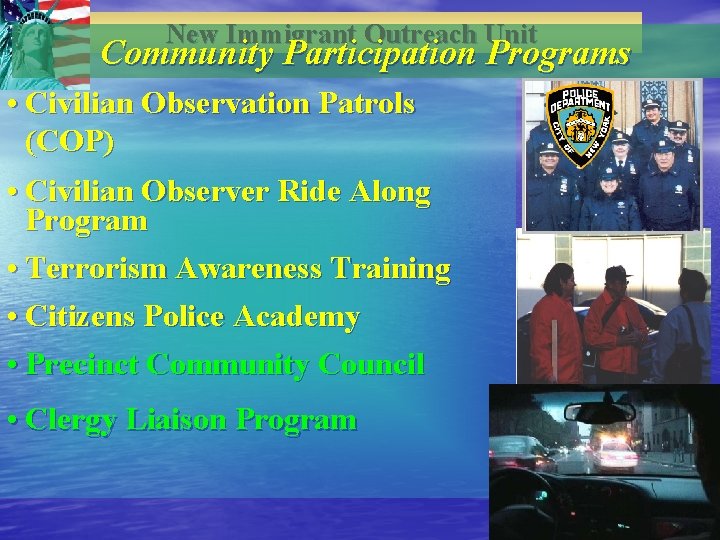 New Immigrant Outreach Unit Community Participation Programs • Civilian Observation Patrols (COP) • Civilian