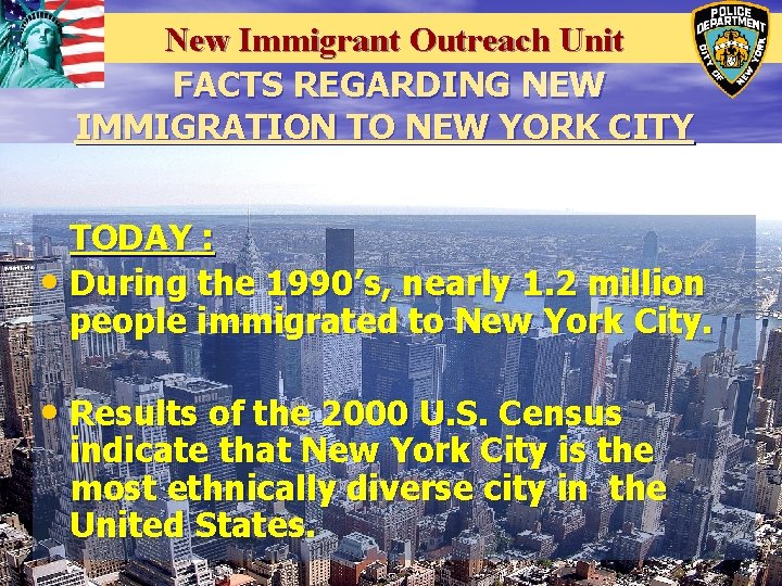 New Immigrant Outreach Unit FACTS REGARDING NEW IMMIGRATION TO NEW YORK CITY TODAY : New Immigrant Outreach Unit FACTS REGARDING NEW IMMIGRATION TO NEW YORK CITY TODAY :