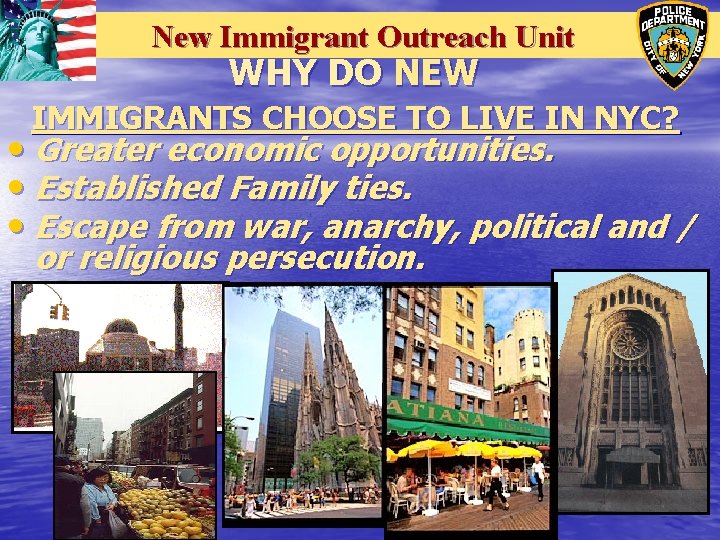 New Immigrant Outreach Unit WHY DO NEW IMMIGRANTS CHOOSE TO LIVE IN NYC? •