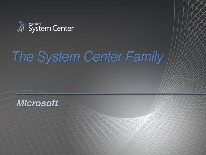 The System Center Family Microsoft 