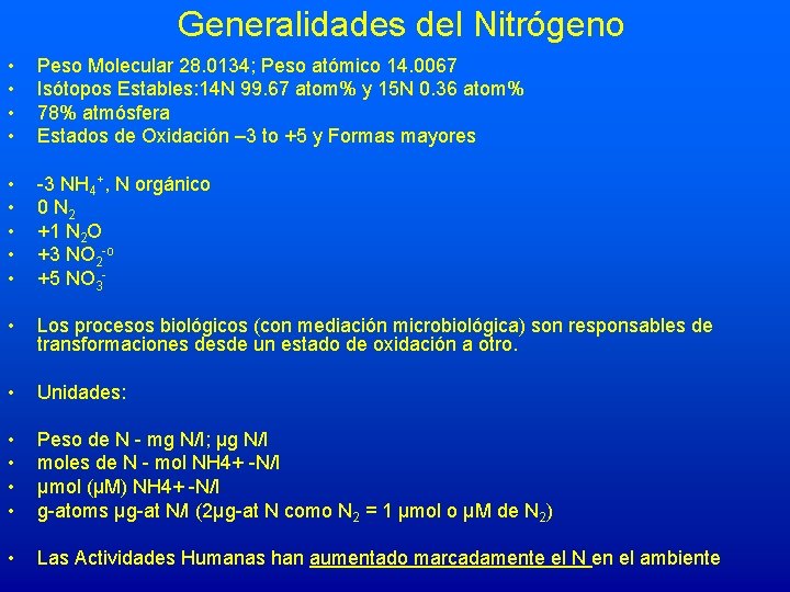 Generalidades del Nitrógeno • • Peso Molecular 28. 0134; Peso atómico 14. 0067 Isótopos