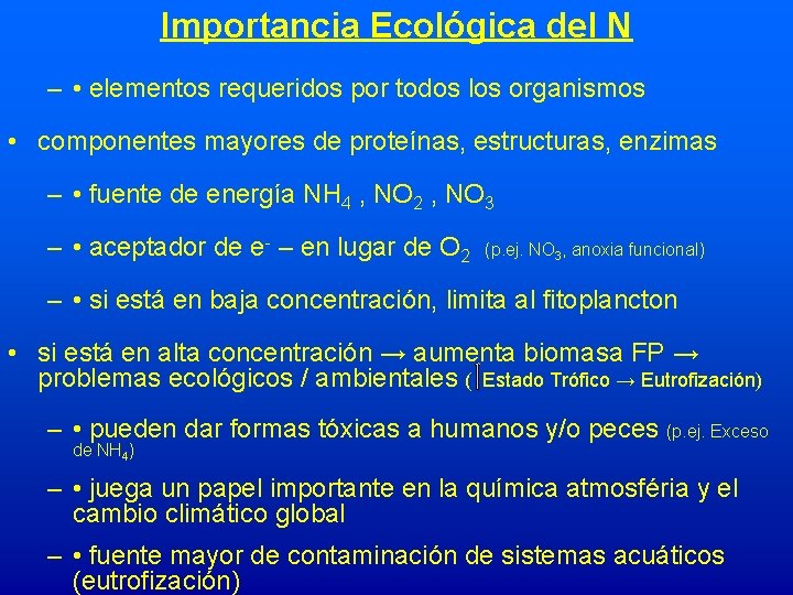 Importancia Ecológica del N – • elementos requeridos por todos los organismos • componentes